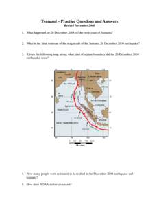 Tsunami – Practice Questions and Answers Revised November[removed]What happened on 26 December 2004 off the west coast of Sumatra? 2. What is the final estimate of the magnitude of the Sumatra 26 December 2004 earthqua