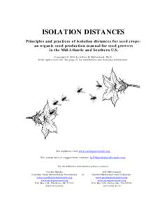 ISOLATION DISTANCES Principles and practices of isolation distances for seed crops: an organic seed production manual for seed growers in the Mid-Atlantic and Southern U.S. Copyright © 2004 by Jeffrey H. McCormack, Ph.D