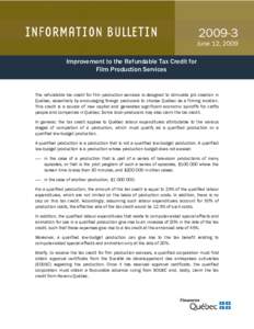 [removed]June 12, 2009 Improvement to the Refundable Tax Credit for Film Production Services  The refundable tax credit for film production services is designed to stimulate job creation in