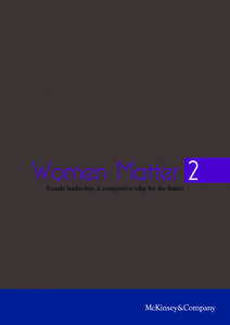 Women Matter 2 Female leadership, a competitive edge for the future McKinsey & Company is an international management consulting firm that helps leading corporations and organizations make distinctive, lasting and sub
