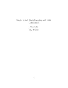 Single Qubit Bootstrapping and Gate Calibration Julian Kelly May 27, 