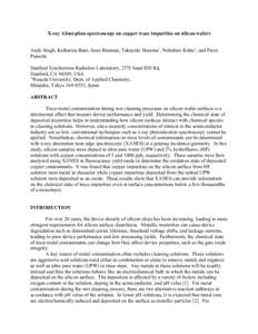 X-ray Absorption spectroscopy on copper trace impurities on silicon wafers Andy Singh, Katharina Baur, Sean Brennan, Takayuki Homma1, Nobuhiro Kubo1, and Piero Pianetta Stanford Synchrotron Radiation Laboratory, 2575 San