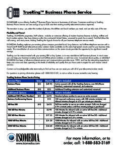 TrueRing™ Business Phone Service ISOMEDIA® is now offering TrueRing™ Business Phone Service to businesses of all sizes. Customers switching to TrueRing Business Phone Service can see savings of up to 40% over their 
