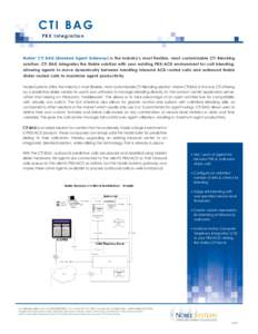 CTI BAG PBX Integration Noble ® CTI BAG (Blended Agent Gateway) is the industry’s most flexible, most customizable CTI Blending solution. CTI BAG integrates the Noble solution with your existing PBX/ACD environment fo