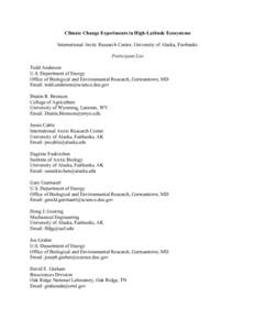 Climate Change Experiments in High-Latitude Ecosystems International Arctic Research Center, University of Alaska, Fairbanks Participant List Todd Anderson U.S. Department of Energy Office of Biological and Environmental