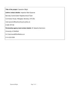 Title of the project: Operation Blight Author contact details: Inspector Mark Spooner Barnsley Central Safer Neighbourhood Team Commerce House, Westgate, Barnsley, S70 2DJ [removed[removed]