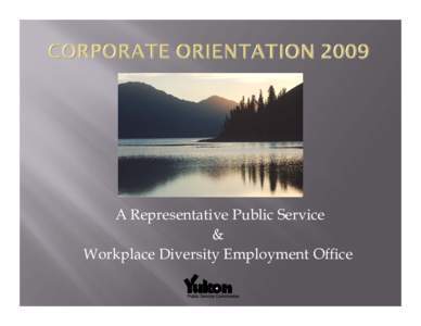 A Representative Public Service & Workplace Diversity Employment Office The Yukon government has legal obligations under the land claim agreements. Chapter 22 (Economic Development) states