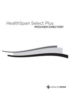 HealthSpan Select Plus  PROVIDER DIRECTORY State of Ohio Notices Important Information About Our Providers