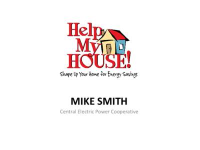 MIKE SMITH  Central Electric Power Cooperative HMH Pilot Structure and Process CENTRAL