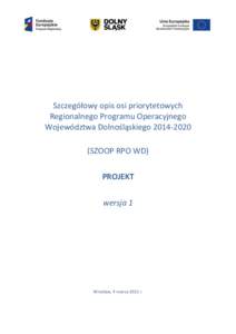 Szczegółowy opis osi priorytetowych Regionalnego Programu Operacyjnego Województwa DolnośląskiegoSZOOP RPO WD) PROJEKT wersja 1