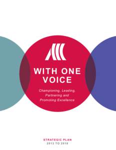 WITH ONE VO I C E Championing, Leading, Partnering and Promoting Excellence