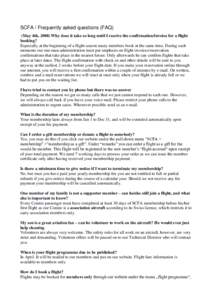 SCFA / Frequently asked questions (FAQ) (May 4th, 2008) Why does it take so long until I receive the confirmation/invoice for a flight booking? Especially at the beginning of a flight season many members book at the same