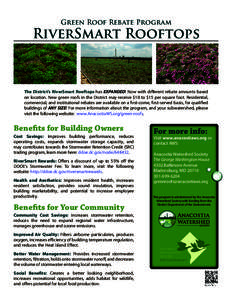 Green Roof Rebate Program  RiverSmart Rooftops The District’s RiverSmart Rooftops has EXPANDED! Now with different rebate amounts based on location. New green roofs in the District may receive $10 to $15 per square foo
