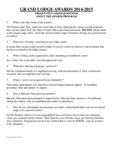 GRAND LODGE AWARDS[removed]FREQUENTLY ASKED QUESTIONS ABOUT THE AWARDS PROGRAM 1.  What is the time frame of the awards?