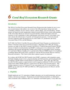 6 Coral Reef Ecosystem Research Grants Introduction The NOAA Coral Reef Ecosystem Research Grants Program provides funding for one- to twoyear research projects that address one or more of the following threats facing co