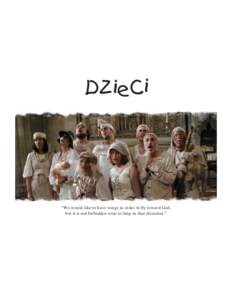 DZieCi  “We would like to have wings in order to fly toward God, but it is not forbidden even to limp in that direction.”  Mission Statement