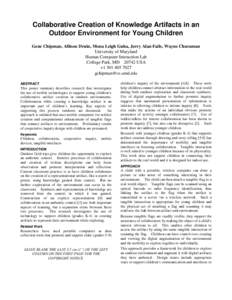 Collaborative Creation of Knowledge Artifacts in an Outdoor Environment for Young Children Gene Chipman, Allison Druin, Mona Leigh Guha, Jerry Alan Fails, Wayne Churaman University of Maryland Human Computer Interaction 