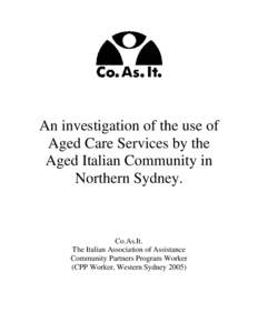 An investigation of the use of Aged Care Services by the Aged Italian Community in Northern Sydney.  Co.As.It.