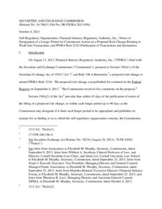 SECURITIES AND EXCHANGE COMMISSION (Release No[removed]; File No. SR-FINRA[removed]October 4, 2013 Self-Regulatory Organizations; Financial Industry Regulatory Authority, Inc.; Notice of Designation of a Longer Period