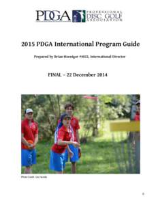 2015 PDGA International Program Guide Prepared by Brian Hoeniger #4022, International Director FINAL – 22 December[removed]Photo Credit: Urs Handte