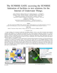 The SUNRISE GATE: accessing the SUNRISE federation of facilities to test solutions for the Internet of Underwater Things. Chiara Petrioli∗§ , Roberto Petroccia∗§ , Daniele Spaccini∗ , A. Vitaletti†‡§ , Tomma