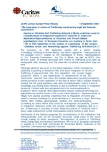 CCME-Caritas Europa Press Release  12 September 2003 “ Re-Integration of victims of Trafficking needs lasting legal and financial commitment”