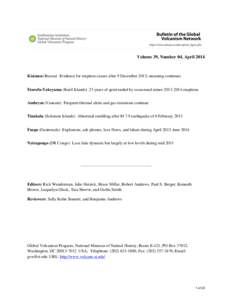 Volume 39, Number 04, April[removed]Kizimen (Russia) Evidence for eruption ceases after 9 December 2013; steaming continues Etorofu-Yakeyama (Kuril Islands) 23 years of quiet ended by occasional minor[removed]eruptions A