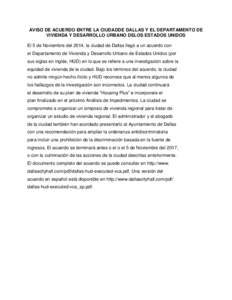 AVISO DE ACUERDO ENTRE LA CIUDADDE DALLAS Y EL DEPARTAMENTO DE VIVIENDA Y DESARROLLO URBANO DELOS ESTADOS UNIDOS El 5 de Noviembre del 2014, la ciudad de Dallas llegó a un acuerdo con el Departamento de Vivienda y Desar