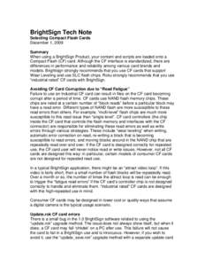 BrightSign Tech Note Selecting Compact Flash Cards December 1, 2009 Summary When using a BrightSign Product, your content and scripts are loaded onto a Compact Flash (CF) card. Although the CF interface is standardized, 