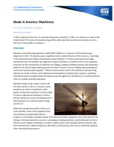 U.S. Department of Commerce Economics and Statistics Administration Made In America: Machinery By Jessica R. Nicholson, Economist Edited by Jane Callen