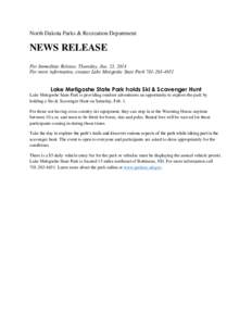 North Dakota Parks & Recreation Department  NEWS RELEASE For Immediate Release, Thursday, Jan. 23, 2014 For more information, contact Lake Metigoshe State Park[removed]