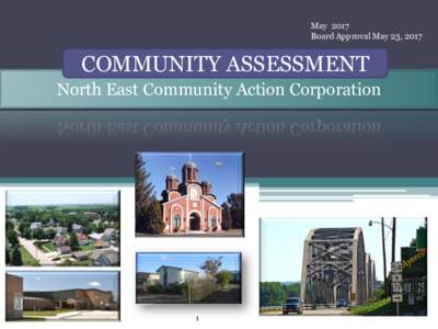 May 2017 Board Approval May 23, 2017 COMMUNITY ASSESSMENT North East Community Action Corporation