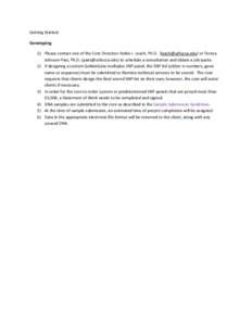 Getting Started: Genotyping 1) Please contact one of the Core Directors Robin J. Leach, Ph.D. ([removed]) or Teresa Johnson-Pais, Ph.D. ([removed]) to schedule a consultation and obtain a job quote. 2) If