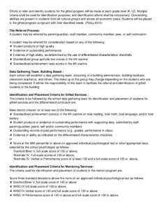 Efforts to refer and identify students for the gifted program will be made at each grade level (K-12). Multiple criteria shall be used for identification purposes, and identification efforts shall be inclusionary. Outsta