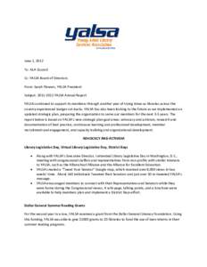 June 1, 2012 To: ALA Council Cc: YALSA Board of Directors From: Sarah Flowers, YALSA President Subject: [removed]YALSA Annual Report YALSA continued to support its members through another year of trying times as librari