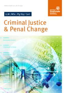 www.strath.ac.uk/ls-cjpc  LLM /MSc /Pg Dip/ Cert Criminal Justice & Penal Change