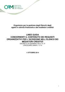 Organismo per la gestione degli Elenchi degli agenti in attività finanziaria e dei mediatori creditizi LINEE GUIDA CONCERNENTI IL CONTENUTO DEI REQUISITI ORGANIZZATIVI PER L’ISCRIZIONE NELL’ELENCO DEI