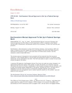 Press Releases August 14, 2000 OTS[removed]Northwestern Mutual Approved to Set Up a Federal Savings Bank Office of Thrift Supervision