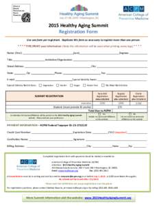 2015 Healthy Aging Summit Registration Form Use one form per registrant. Duplicate this form as necessary to register more than one person. * * * * TYPE/PRINT your information: (Note this information will be used when pr