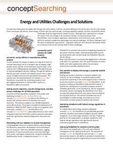 conceptSearching Energy and Utilities Challenges and Solutions Concept Searching spans the globe with energy and utility clients, in Africa, Australia, Malaysia, the UK, Europe, the US, and Canada. From natural gas, petr