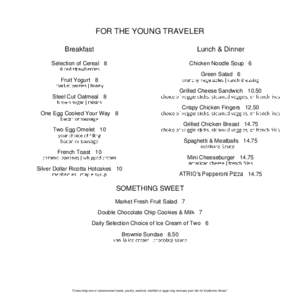 FOR THE YOUNG TRAVELER Breakfast Lunch & Dinner  Selection of Cereal 8