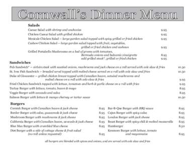 Cornwall’s Dinner Menu Salads Caesar Salad with shrimp and anchovies Chicken Caesar Salad with grilled chicken Mexicale Chicken Salad -- large garden salad topped with spicy grilled or fried chicken Cashew Chicken Sala