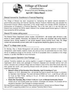 Village of Elwood • Established 1889 • Proud of our past, Building our future April 2011 Status Report Elwood honored for ‘Excellence in Financial Reporting’ The Village of Elwood has been recognized for maintain