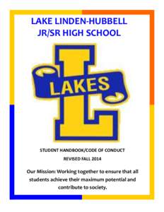 LAKE LINDEN-HUBBELL JR/SR HIGH SCHOOL STUDENT HANDBOOK/CODE OF CONDUCT REVISED FALL 2014