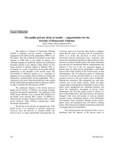 Guest Editorial The public-private niche in health — opportunities for the Friends of Democratic Pakistan Sania Nishtar,1 Khalif Mohamud Bile2  Founding President, Heartfile,1 WHO Representative in Pakistan.2