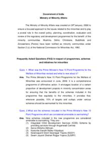 Government of India Ministry of Minority Affairs The Ministry of Minority Affairs was created on 29thJanuary, 2006 to ensure a focused approach to the issues related to the minorities and to play a pivotal role in the ov