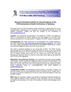 Second information bulletin for the participants of the XVII International Amaldi Conference in Hamburg The beginning of the XVII International Amaldi Conference is approaching and we are looking forward to welcoming you