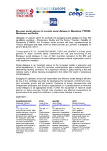 European social partners to promote social dialogue in Macedonia (FYROM), Montenegro and Serbia (Brussels 21 January[removed]To promote the European social dialogue in three EU candidate countries – Montenegro, Serbia an