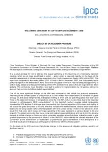 WELCOMING CEREMONY AT COP 15/CMP5 ON DECEMBER 7, 2009 BELLA CENTER, COPENHAGEN, DENMARK SPEECH BY DR.RAJENDRA PACHAURI Chairman, Intergovernmental Panel on Climate Change (IPCC) Director General, The Energy and Resources