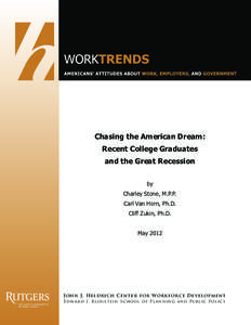 Chasing the American Dream: Recent College Graduates and the Great Recession by Charley Stone, M.P.P. Carl Van Horn, Ph.D.